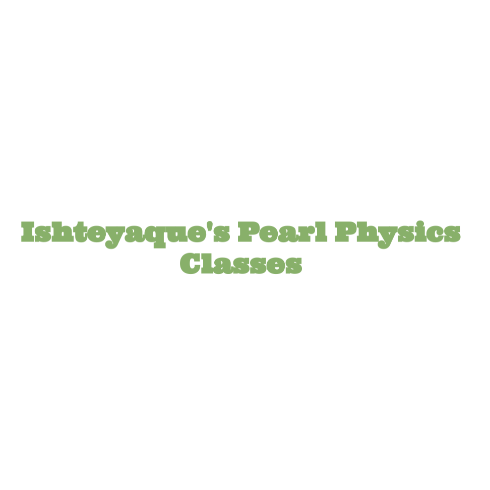 Ishteyaque's Pearl Physics Classes
