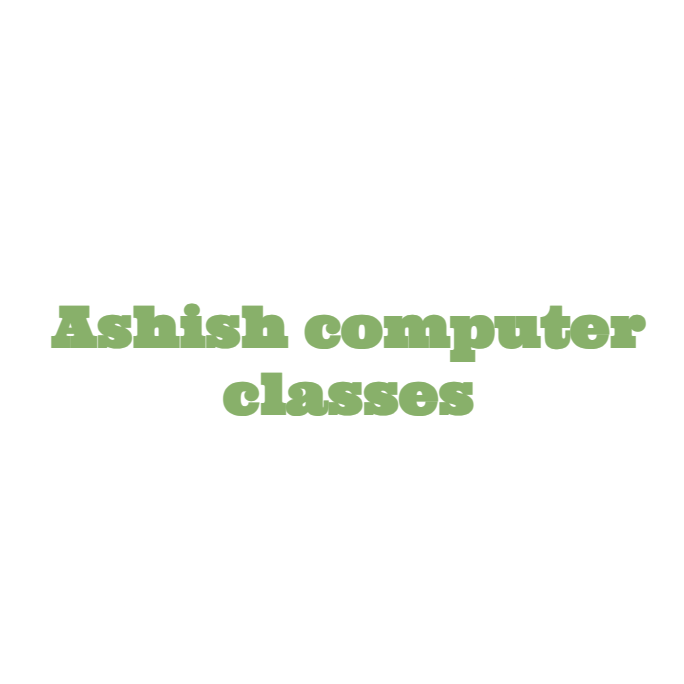 Ashish Computer Classes